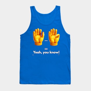 Five minus four equals yeah, you know! Tank Top